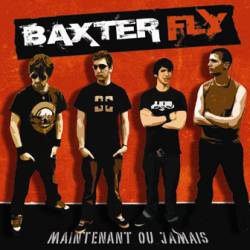 Baxter Fly : Maintenant ou Jamais
